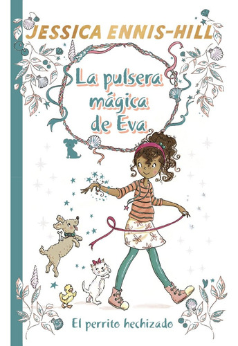 Libro La Pulsera Mã¡gica De Eva, 2. El Perrito Hechizado ...