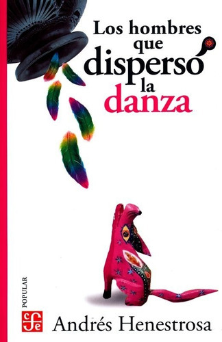 Los Hombres Que Dispersó La Danza: No, De Henestrosa, Andrés. Serie No, Vol. No. Editorial Fce (fondo De Cultura Economica), Tapa Blanda, Edición No En Español, 1