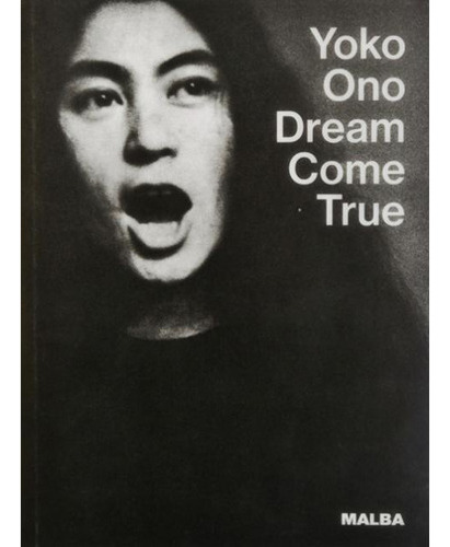 Yoko Ono Dream Come True - Gunnar B. Kvaran 