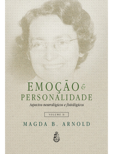 Emoção E Personalidade: Aspectos Neurológicos E Fisiológicos - Magda B. Arnold (vol. Ii)