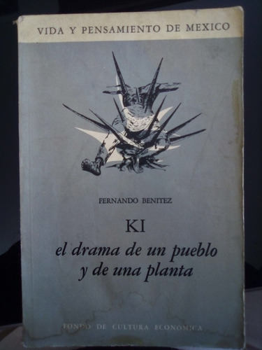 Ki El Drama De Un Pueblo Y De Una Planta Fernando Benitez