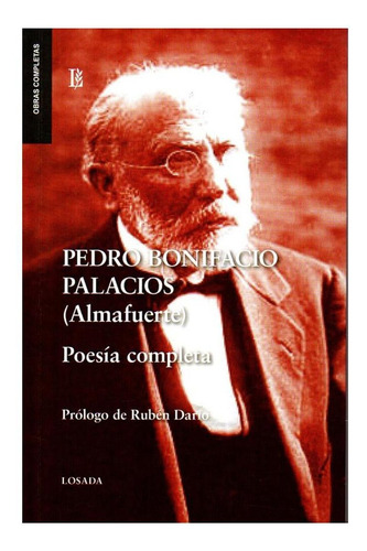 Libro Poesã­a Completa, Pedro Bonifacio Palacios (almafue...