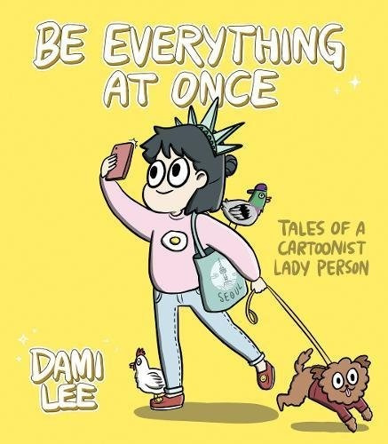 Libro Be Everything At Once: Tales Of A Cartoonist Lady Pe