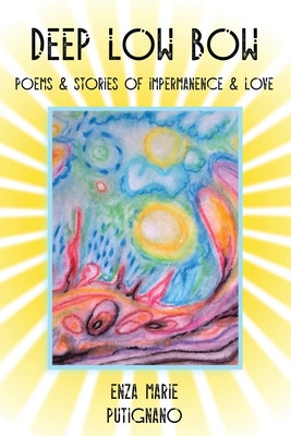 Libro Deep Low Bow: Poems & Stories Of Impermanence & Lov...