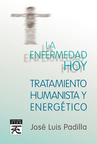 La Enfermedad Hoy. Tratamiento Humanista Y Energético - J...