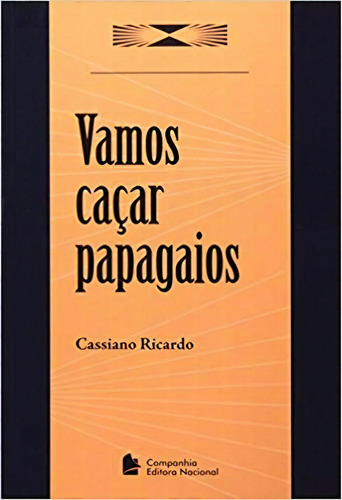 Vamos Caçar Papagaios, De Cassiano  Ricardo. Editora Nacional, Capa Dura Em Português