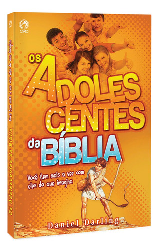 Os adolescentes da Bíblia, de Darling, Daniel. Editora Casa Publicadora das Assembleias de Deus, capa mole em português, 2012