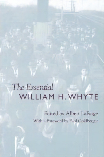 The Essential William H. Whyte, De Albert Lafarge. Editorial Fordham University Press, Tapa Blanda En Inglés