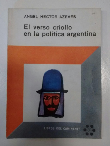 Verso Criollo En La Politica Argentina, El - Azeves, Angel H
