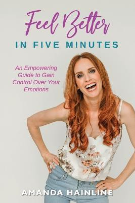 Libro Feel Better In Five Minutes : An Empowering Guide T...