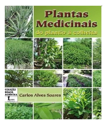 Livro Plantas Medicinais - Do Plantio A Colheita