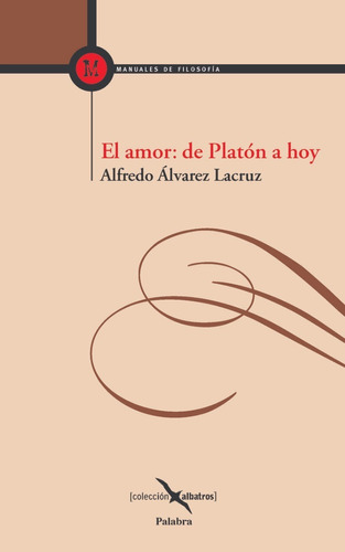 El Amor: De Platon A Hoy - Historia Y Fundamentos - Log