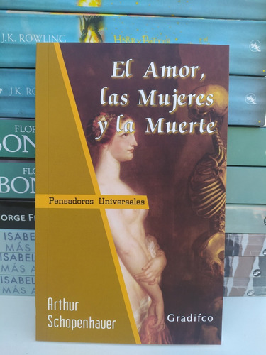 El Amor,las Mujeres Y La Muerte - Arthur Schopenhauer