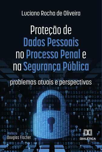 Proteção De Dados Pessoais No Processo Penal E Na Seguran...