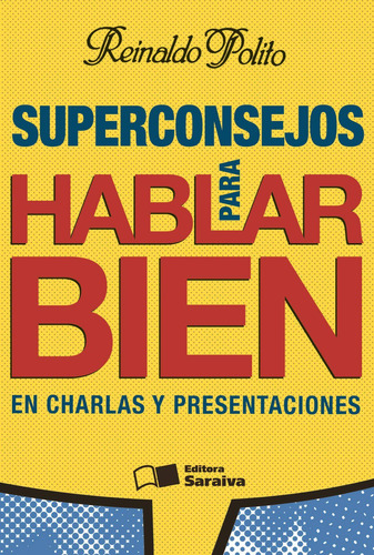 Superconsejos para hablar bien en charlas y presentaciones, de Polito, Reinaldo. Editora Saraiva Educação S. A., capa mole em português, 2007