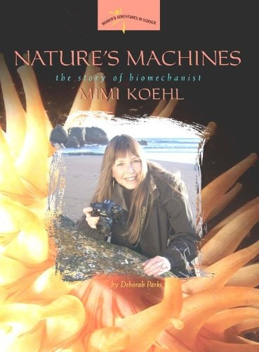 Natures Machines The Story Of Biomechanist Mimi Koehl (women