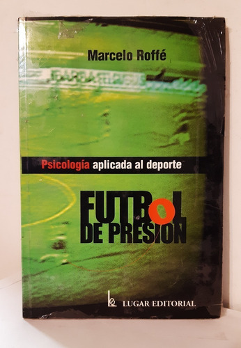 Futbol De Presion Psicologia Apl Al Deporte De Marcelo Roffe