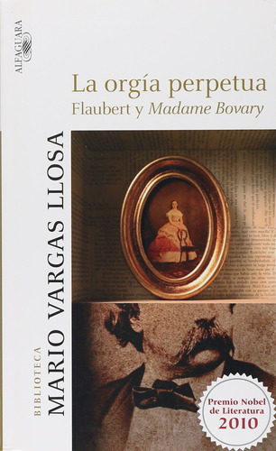 La Orgía Perpetua: Flaubert Y Madame Bovary 817bz