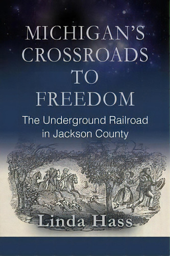 Michigan's Crossroads To Freedom, De Linda Hass. Editorial Booklocker Com, Tapa Blanda En Inglés