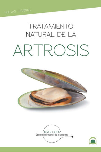 Tratamiento natural de la artrosis, de Desarrollo integral de la persona, Masters. Editorial EDITORIAL DILEMA, tapa blanda en español