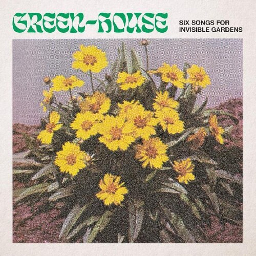 Green-house: Seis Canciones Para Invisible Gardens, Lp