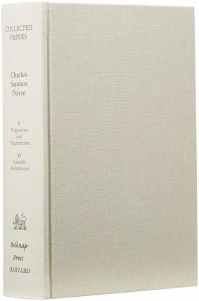 Collected Papers Of Charles Sanders Peirce, Volumes V And...