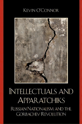 Intellectuals And Apparatchiks, De Ph.d. Kevin C. O'nor. Editorial Lexington Books, Tapa Blanda En Inglés