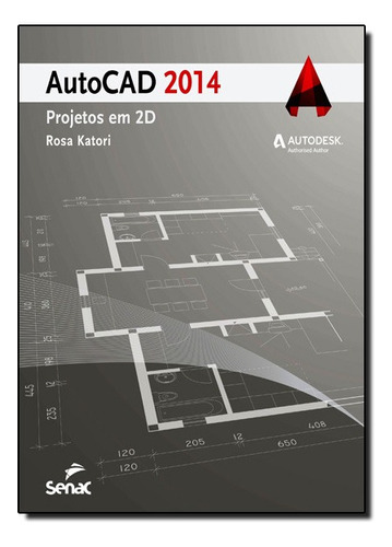 Autocad 2014: Projetos Em 2d, De Rosa Katori. Editora Senac Em Português