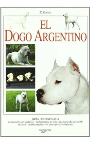 Libro - El Dogo Argentino Vianini Paolo Editorial Vecchi