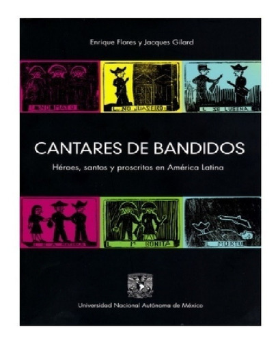 Cantares De Bandidos Heroes, Santos Y Proscritos En A.l.