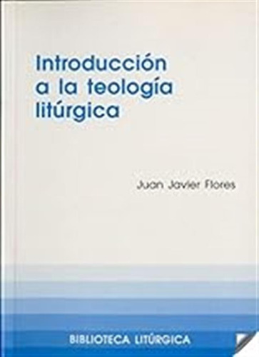 Introducción A La Teología Litúrgica: 20 (biblioteca Litúrgi