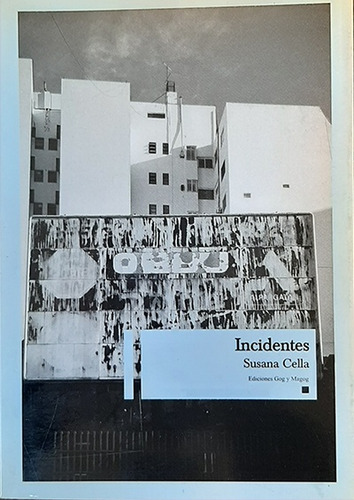 Incidentes, De Cella, Susana. N/a, Vol. Volumen Unico. Editorial Gog Y Magog, Edición 1 En Español, 2013