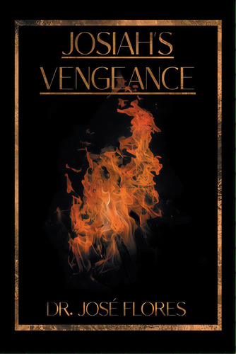 Josiah's Vengeance, De Flores, Jose. Editorial Xlibris Us, Tapa Blanda En Inglés