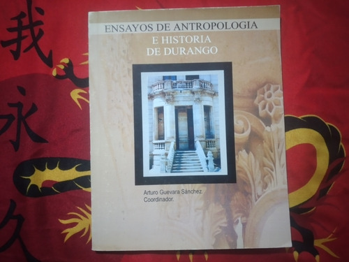 Ensayos De Antropologia E Historia De Durango Arturo Guevara