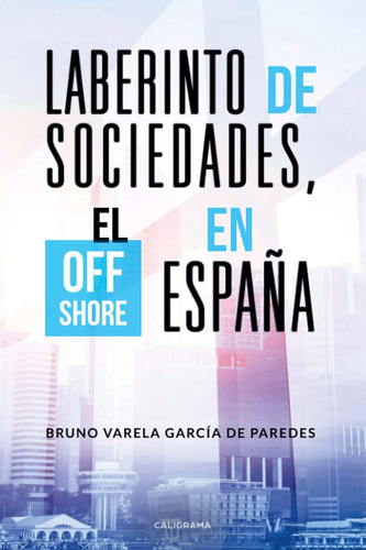 Libro: Laberinto De Sociedades, El Off Shore En España (span