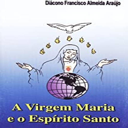 Virgem Maria E O Espirito Santo, A - Associação Do Senhor Jesus
