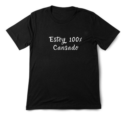 Polera Estoy Cansado Frases 100% Algodon 