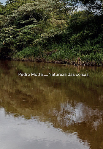 Pedro Motta – Natureza das Coisas, de Sardenberg, Ricardo. Ubu Editora Ltda ME, capa dura em português, 2018