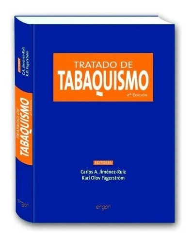 Tratado De Tabaquismo. 2ª Edición, De Carlos A. Jiménez-ruiz - Karl Olov Fagerström., Vol. 1 Tomo. Editorial Ergon, Tapa Dura En Español, 2007