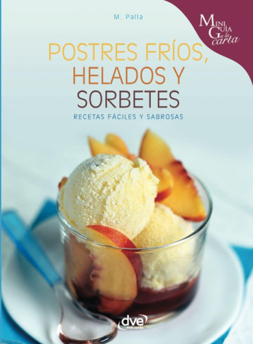Libro: Postres Fríos, Helados Y Sorbetes (spanish Edition)