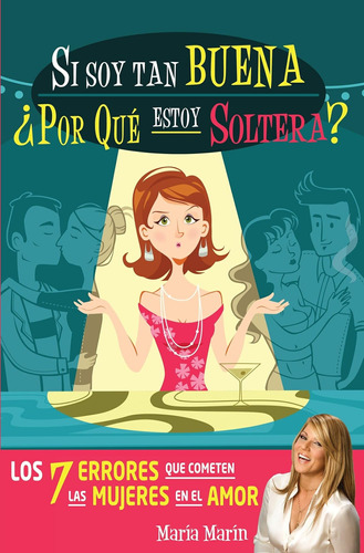 Libro: Si Soy Tan Buena, ¿por Qué Estoy Soltera?. Los 7 Que