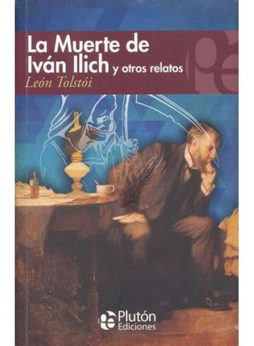 Libro La Muerte De Iván Ilich Y Otros Relatos - León Tolstói