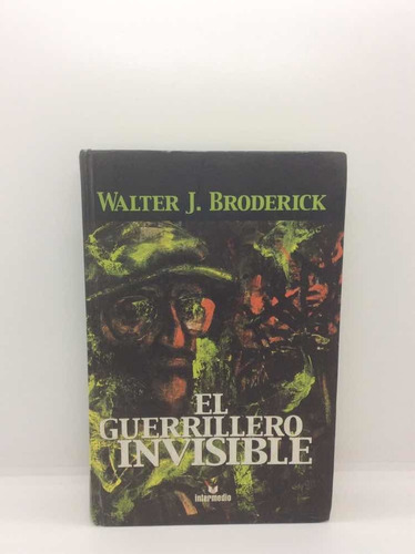 El Guerrillero Invisible - Walter J. Broderick - Biografía