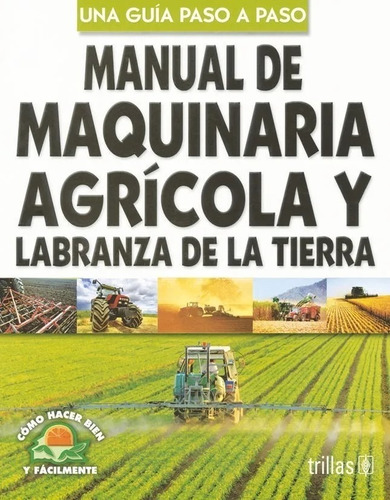 Manual De Maquinaria Agrícola Labranza De La Tierra Trillas