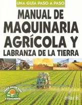 Comprar Manual De Maquinaria Agrícola Labranza De La Tierra Trillas