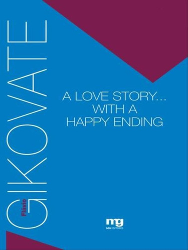 A love story... with a happy ending, de Gikovate, Flávio. Editora MG EDITORES, capa mole, edição 1ª edição - 2009 em inglês