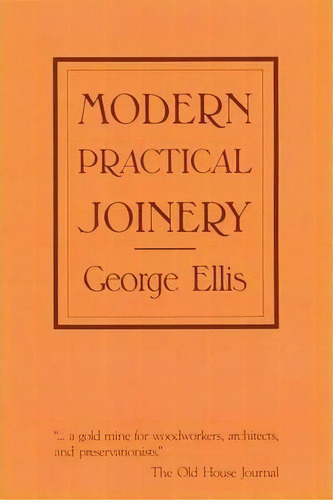 Modern Practical Joinery, De George Ellis. Editorial Craven Street Books, Tapa Blanda En Inglés