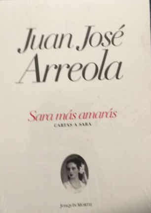 Juan José Arreola: Sara Más Amarás