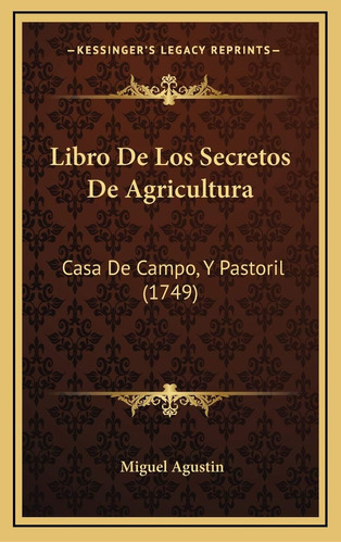 Libro: Libro De Los Secretos De Agricultura: Casa De Campo,