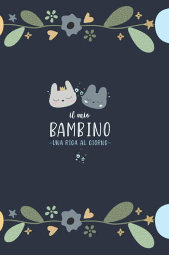 Libro: Il Mio Bambino: Fai Tesoro Di Ogni Momento Per I Pros